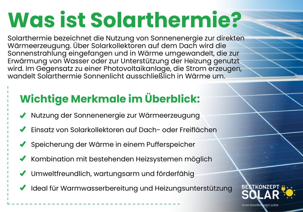 Was ist Solarthermie? Solarthermie bezeichnet die Nutzung von Sonnenenergie zur direkten Wärmeerzeugung. Über Solarkollektoren auf dem Dach wird die Sonnenstrahlung eingefangen und in Wärme umgewandelt, die zur Erwärmung von Wasser oder zur Unterstützung der Heizung genutzt wird. Im Gegensatz zu einer Photovoltaikanlage, die Strom erzeugt, wandelt Solarthermie Sonnenlicht ausschließlich in Wärme um.